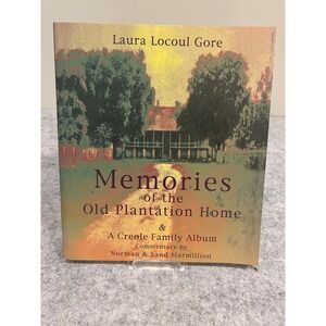 Memories of the Old Plantation Home & A Creole Family Album by Laura Locoul Gore